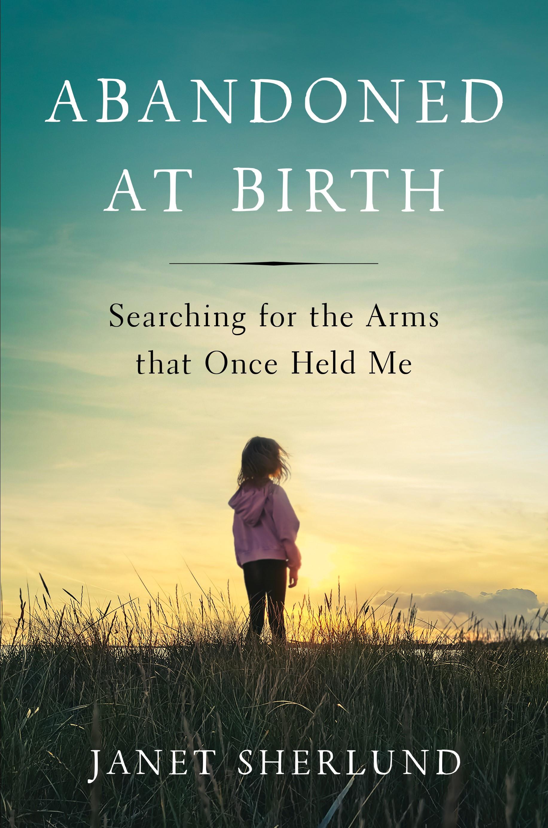 ABANDONED AT BIRTH Paints Vivid Portrait of the Detachment and Longing of an Adopted Child